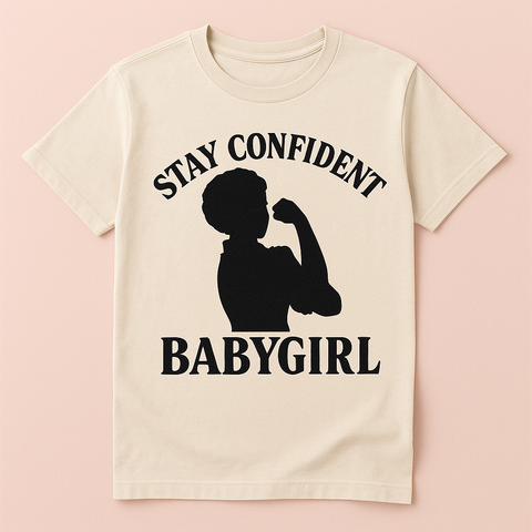 Stay Confident Babygirl Tee (Rosie Edition)